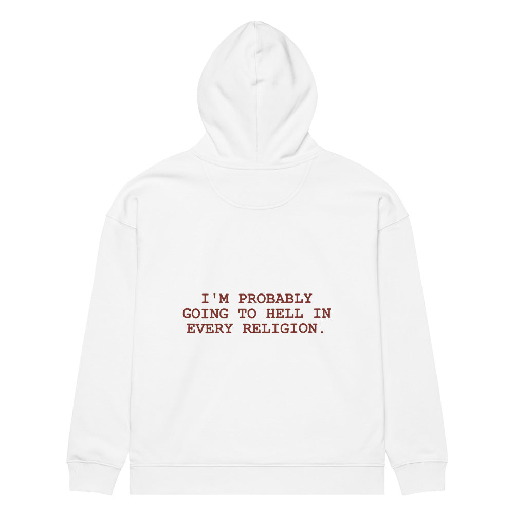 I'M PROBABLY GOING TO HELL IN EVERY RELIGION. HOODIE