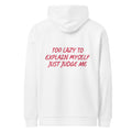 TOO LAZY TO EXPLAIN MYSELF JUST JUDGE ME HOODIE