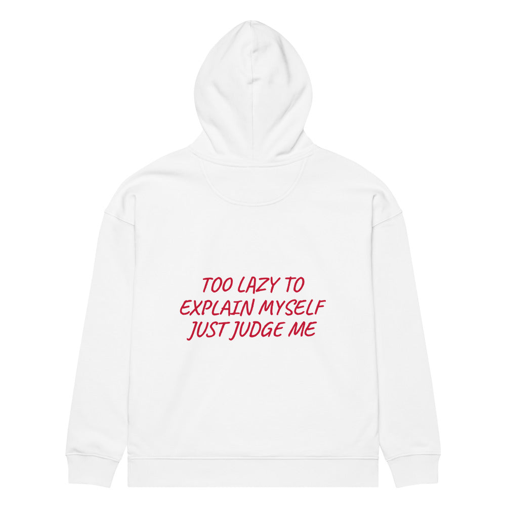 TOO LAZY TO EXPLAIN MYSELF JUST JUDGE ME HOODIE