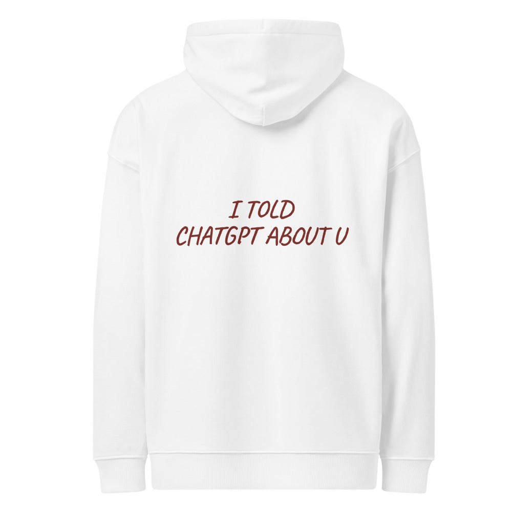I TOLD CHATGPT ABOUT U HOODIE