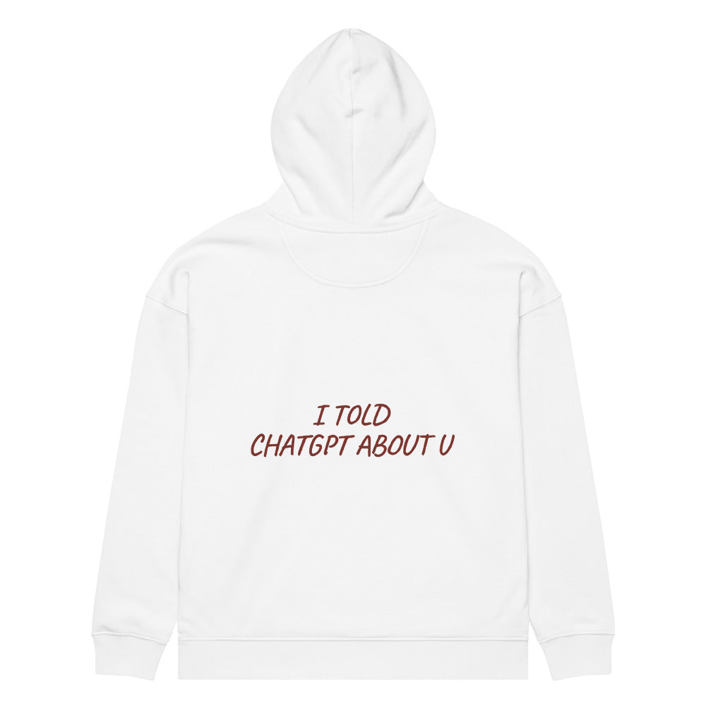 I TOLD CHATGPT ABOUT U HOODIE