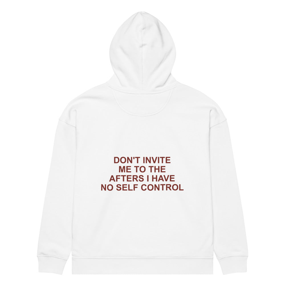 DON'T INVITE ME TO THE AFTERS I HAVE NO SELF CONTROL HOODIE