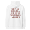 SHE SAID FORMULA ONE OR ME SOMETIMES I MISS HER HOODIE
