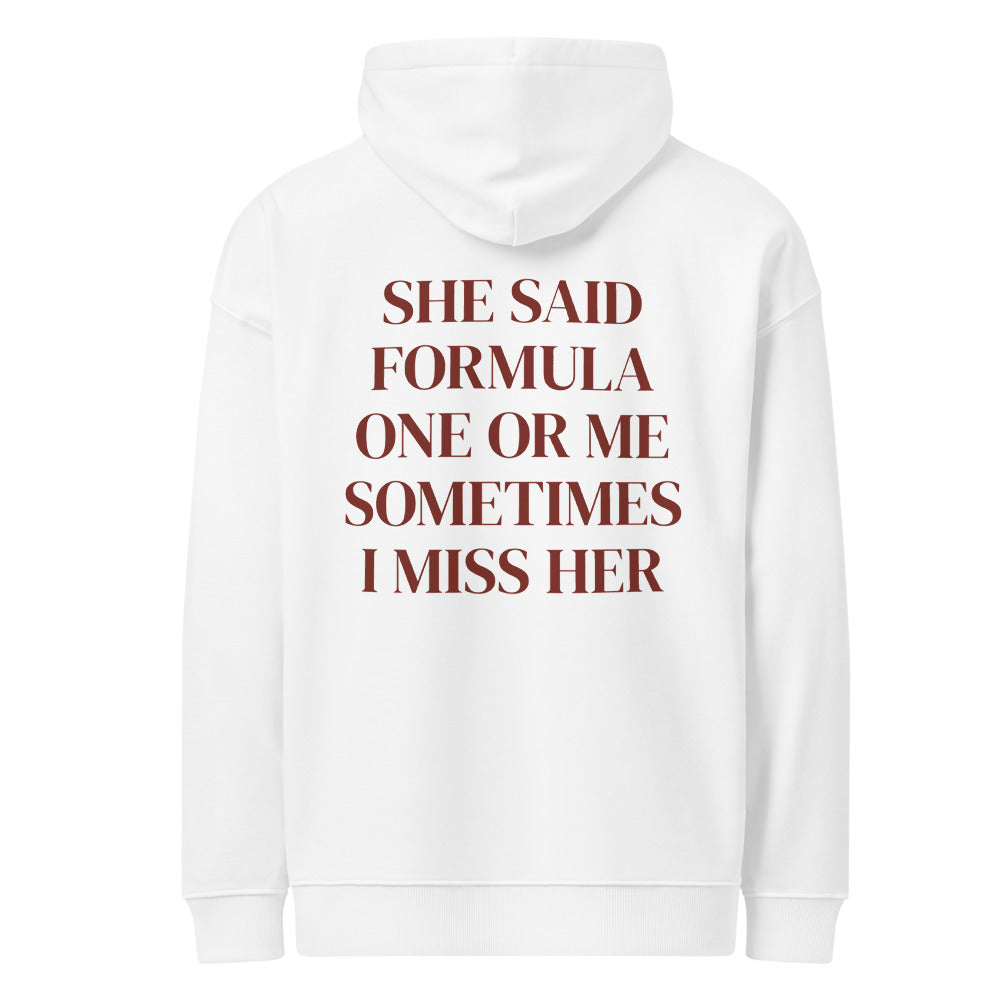 SHE SAID FORMULA ONE OR ME SOMETIMES I MISS HER HOODIE