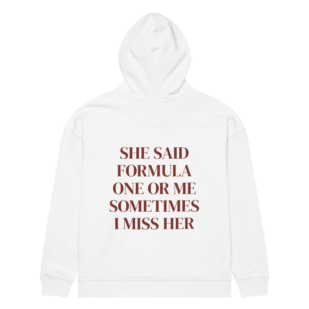 SHE SAID FORMULA ONE OR ME SOMETIMES I MISS HER HOODIE