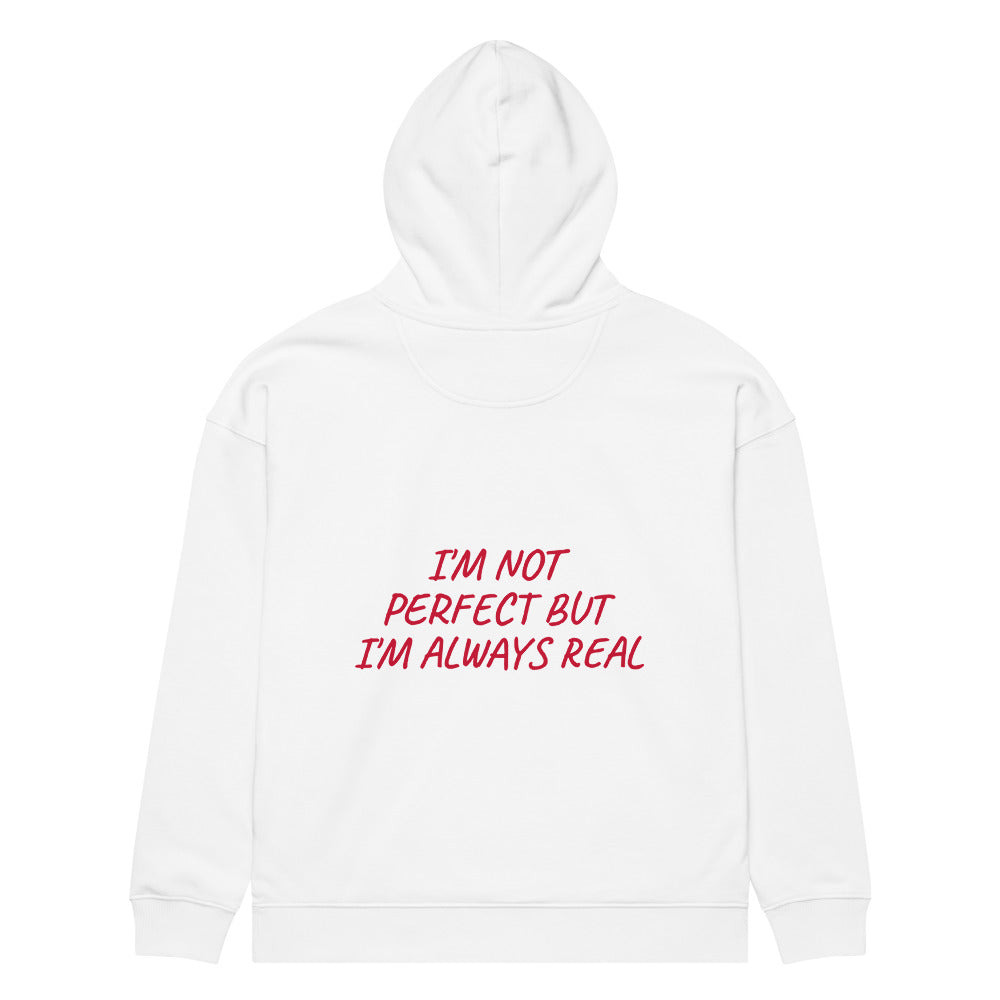 I'M NOT PERFECT BUT I'M ALWAYS REAL HOODIE