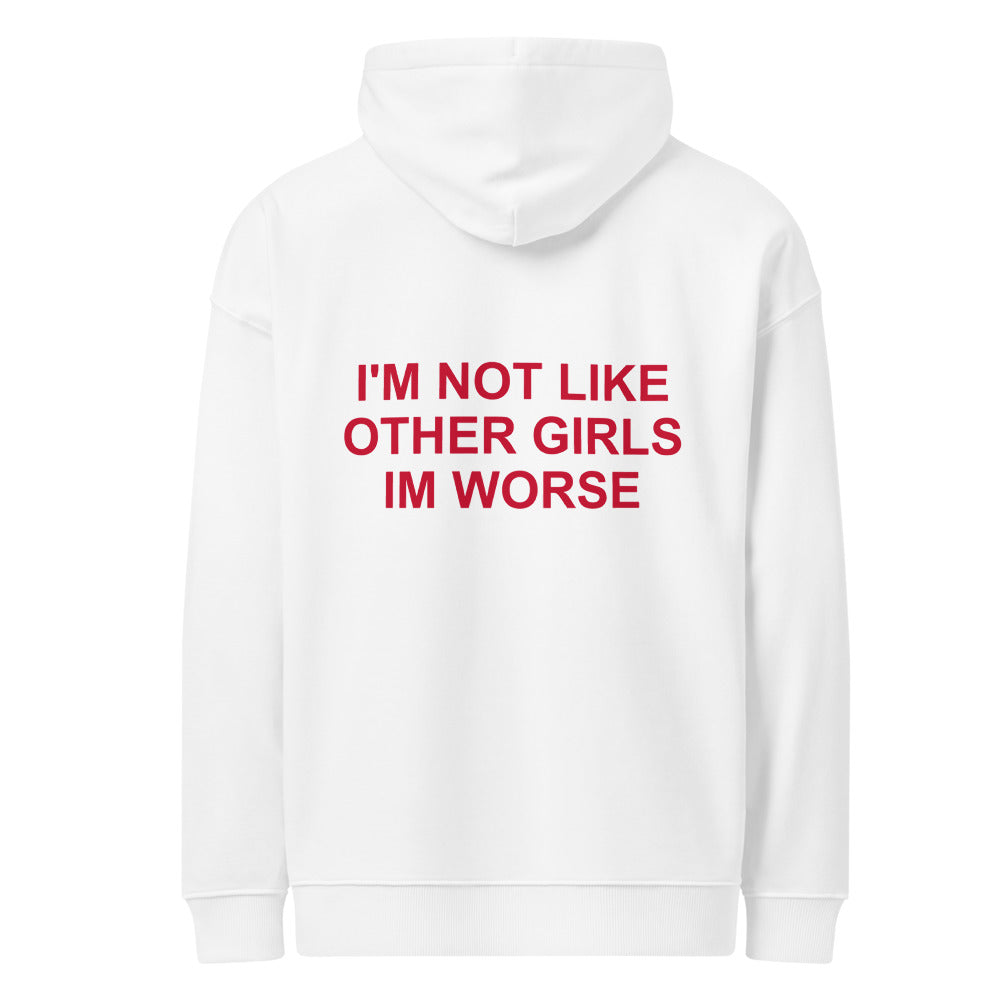 I'M NOT LIKE OTHER GIRLS IM WORSE HOODIE