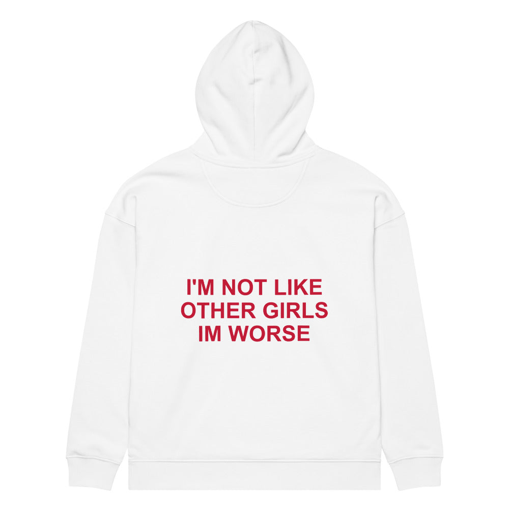 I'M NOT LIKE OTHER GIRLS IM WORSE HOODIE