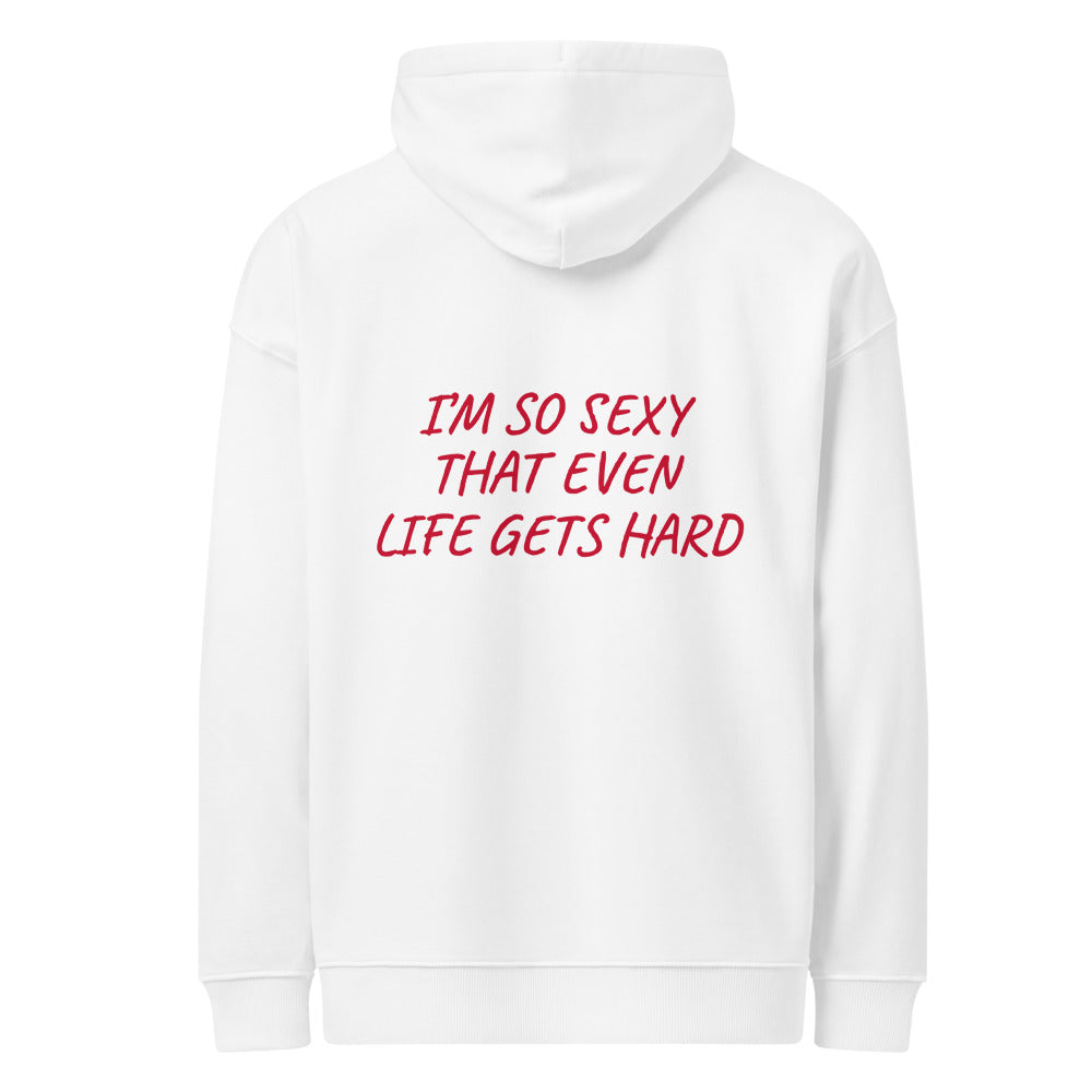 I’M SO SEXY THAT EVEN LIFE GETS HARD HOODIE