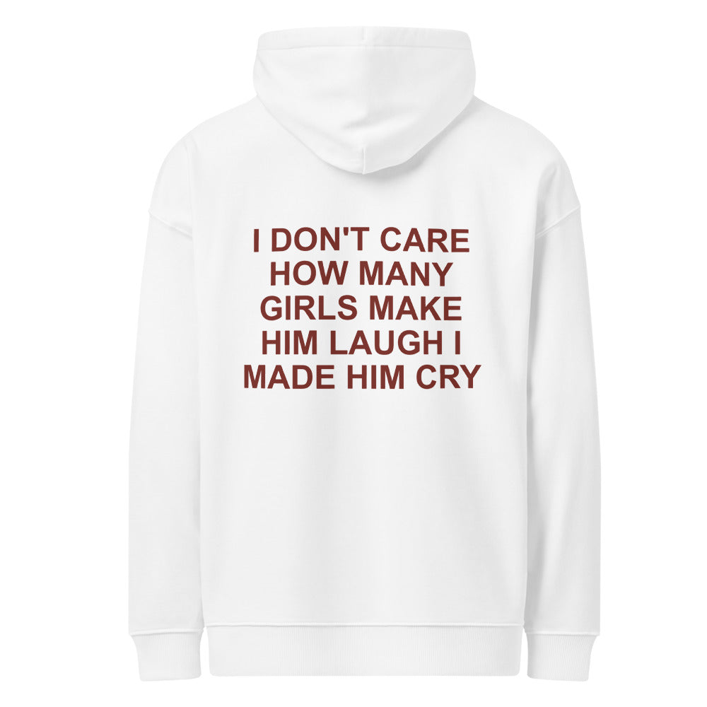 I DON'T CARE HOW MANY GIRLS MAKE HIM LAUGH I MADE HIM CRY HOODIE