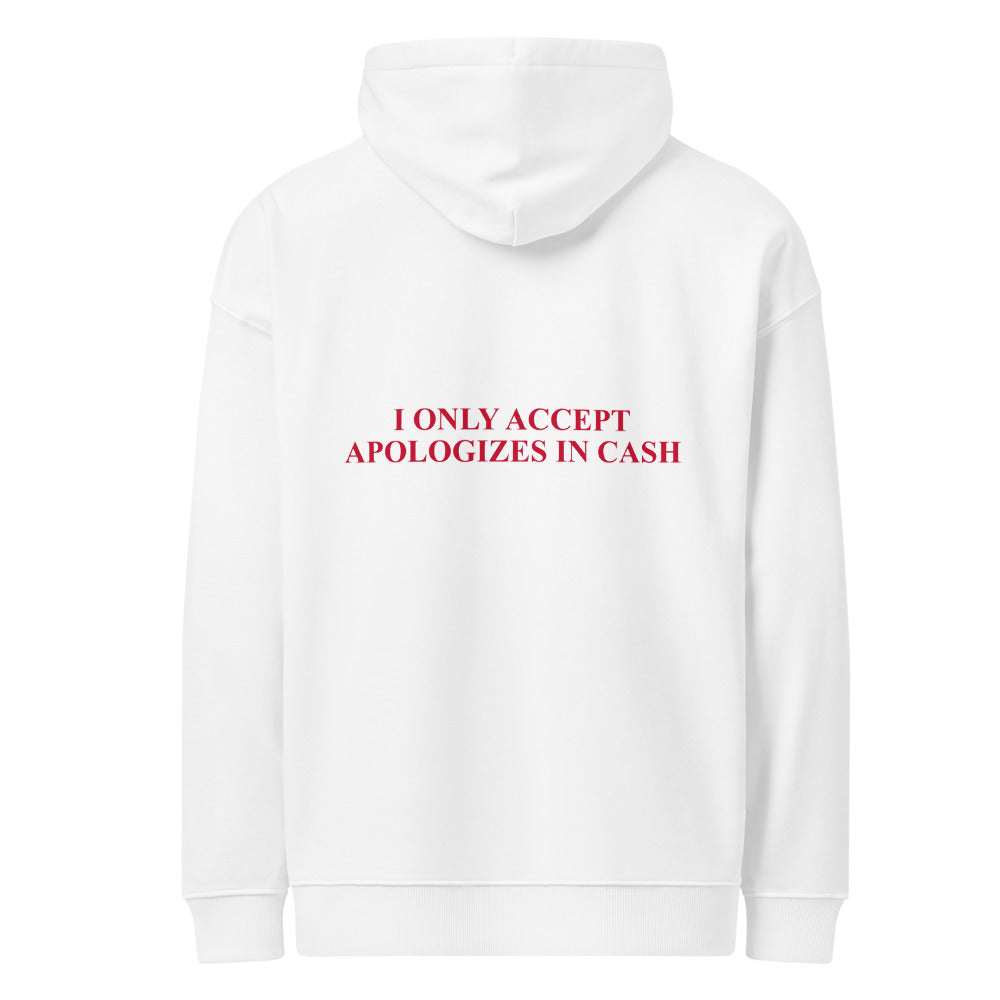 I ONLY ACCEPT APOLOGIZES IN CASH HOODIE