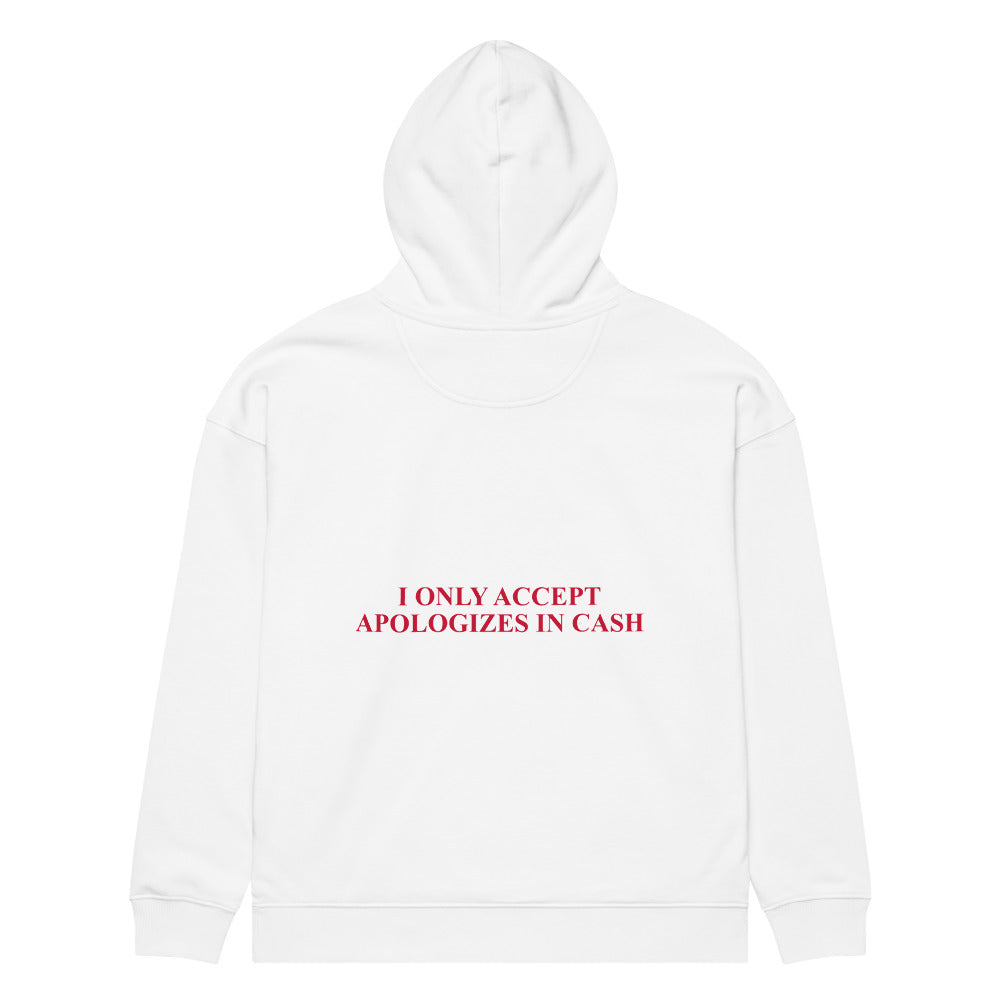 I ONLY ACCEPT APOLOGIZES IN CASH HOODIE