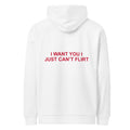 I WANT YOU I JUST CAN’T FLIRT HOODIE