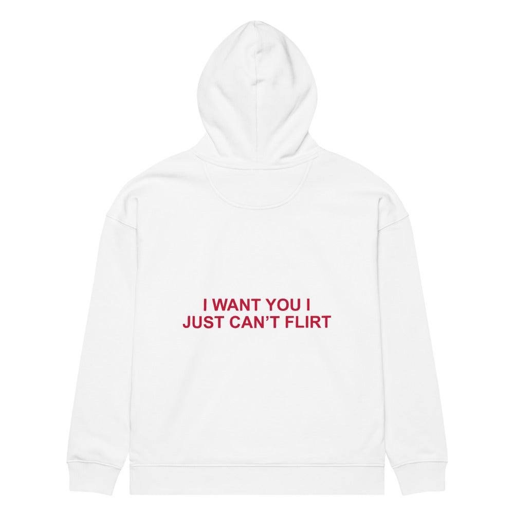 I WANT YOU I JUST CAN’T FLIRT HOODIE