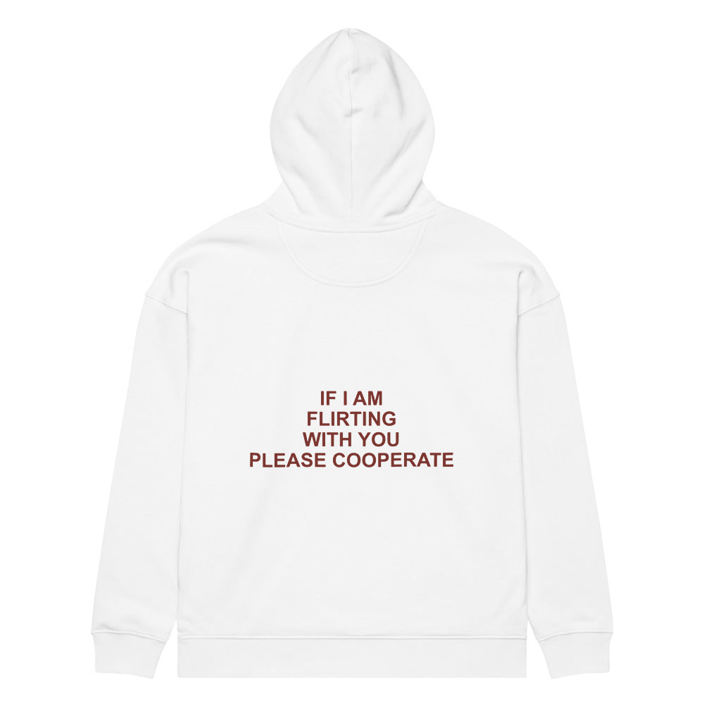 IF I AM FLIRTING WITH YOU PLEASE COOPERATE HOODIE