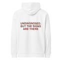 UNDIAGNOSED. BUT THE SIGNS ARE THERE HOODIE