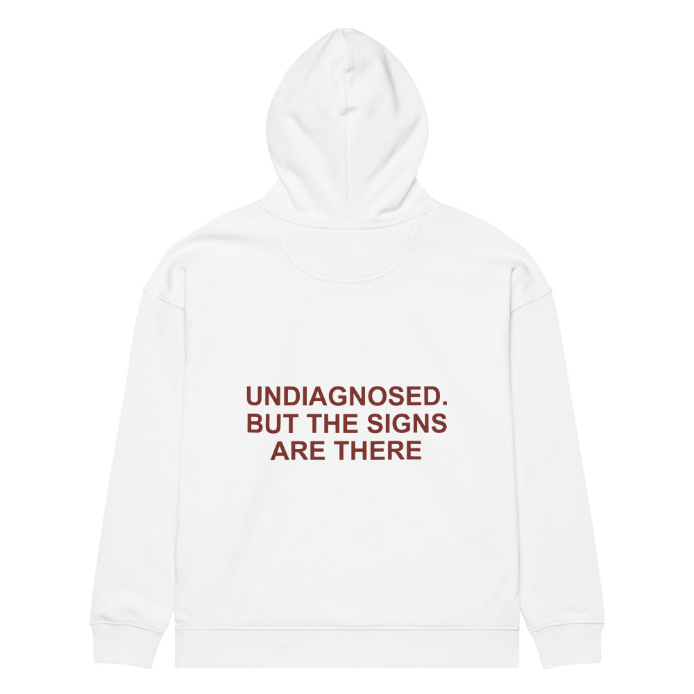 UNDIAGNOSED. BUT THE SIGNS ARE THERE HOODIE