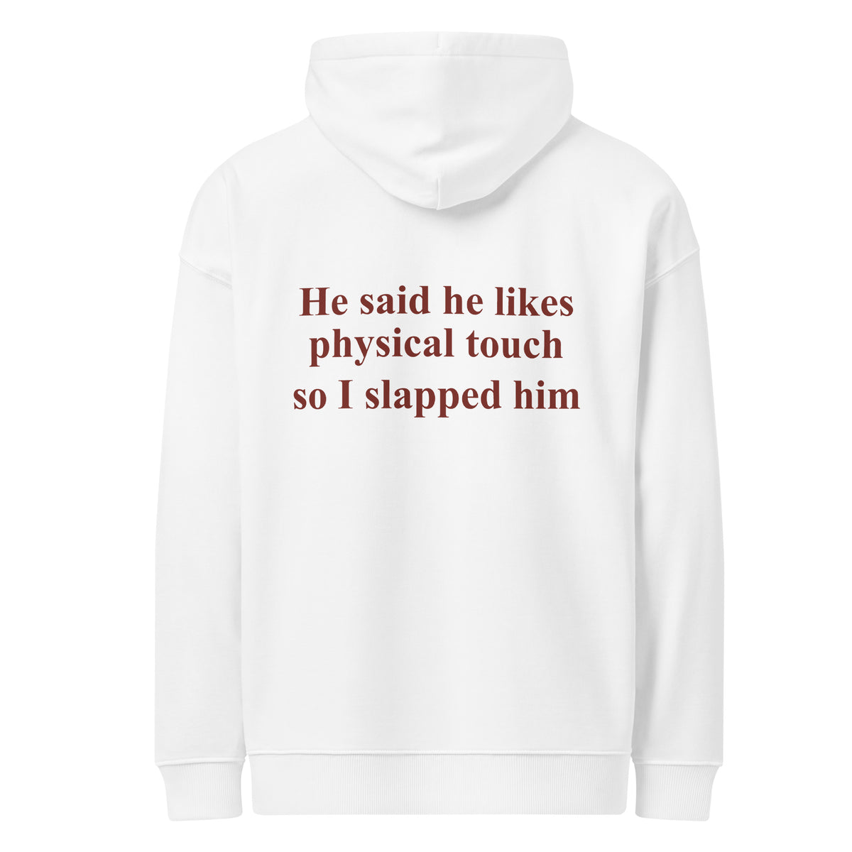HE SAID HE LIKES PHYSICAL TOUCH SO I SLAPPED HIM oversized hoodie – white back view | So True
