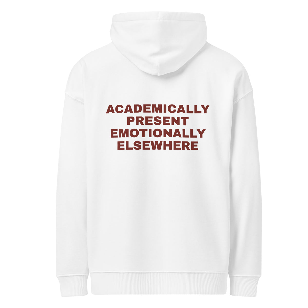 ACADEMICALLY PRESENT EMOTIONALLY ELSEWHERE oversized hoodie – white back view | So True