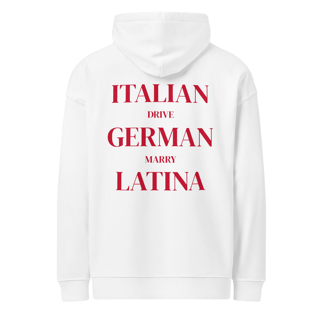 EAT ITALIAN DRIVE GERMAN MARRY LATINA oversized hoodie – white back view | So True