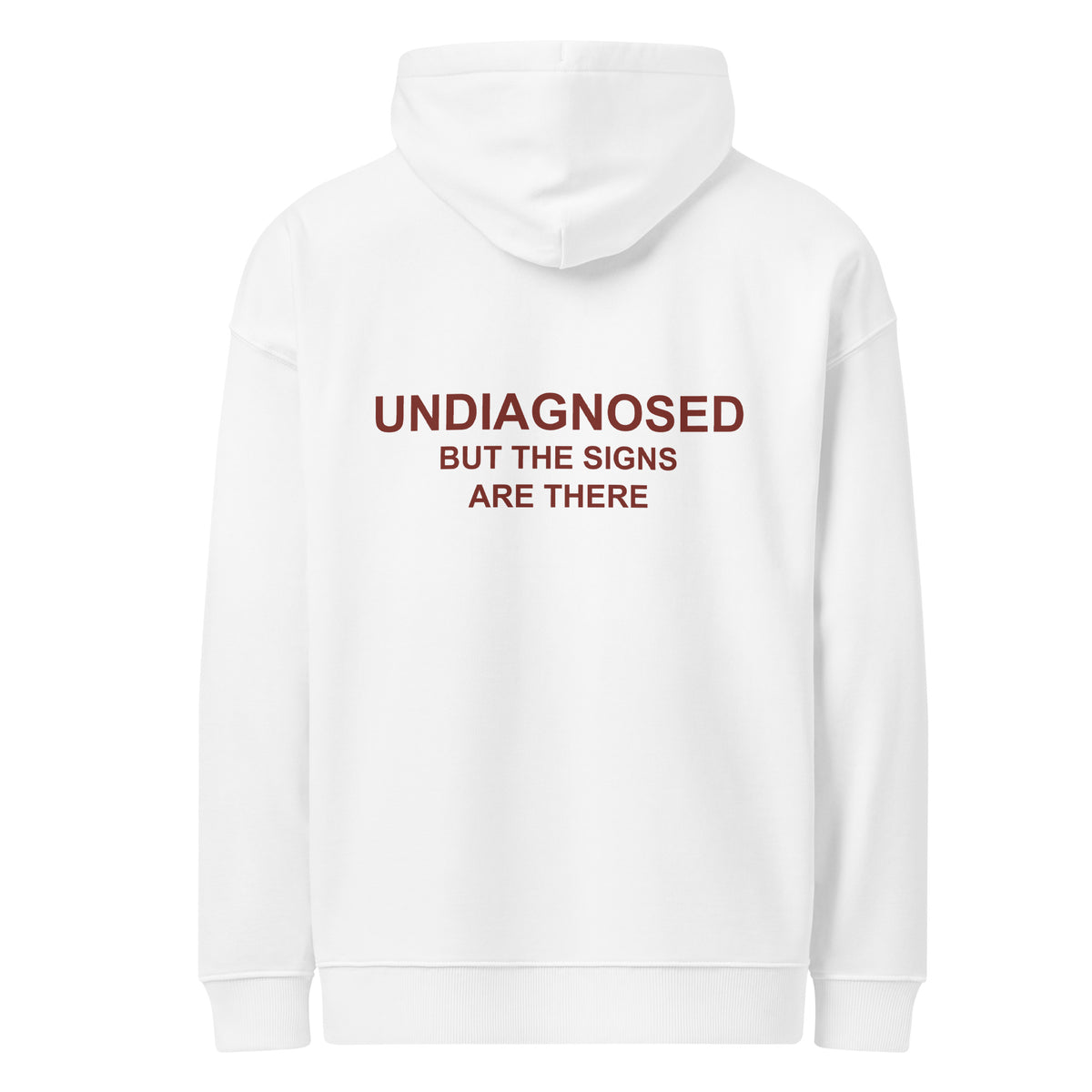 UNDIAGNOSED. BUT THE SIGNS ARE THERE oversized hoodie – white back view | So True