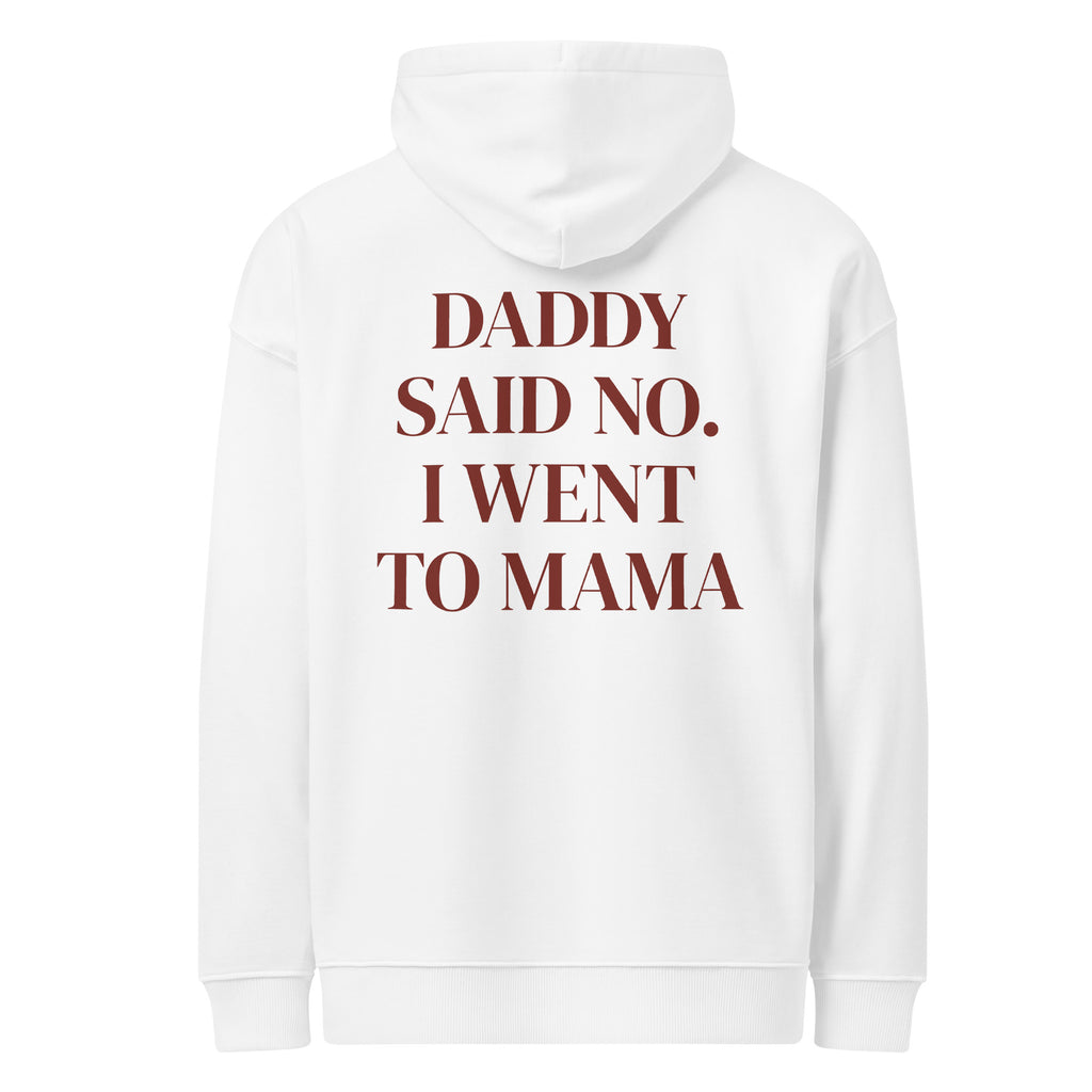 DADDY SAID NO. I WENT TO MAMA oversized hoodie – white back view | So True