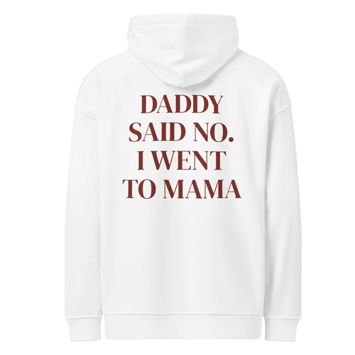 DADDY SAID NO. I WENT TO MAMA oversized hoodie – white back view | So True