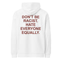 DON'T BE RACIST HATE EVERYONE EQUALLY oversized hoodie – white back view | So True