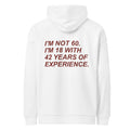 I'M NOT 60. I'M 18 WITH 42 YEARS OF EXPERIENCE oversized hoodie – white back view | So True