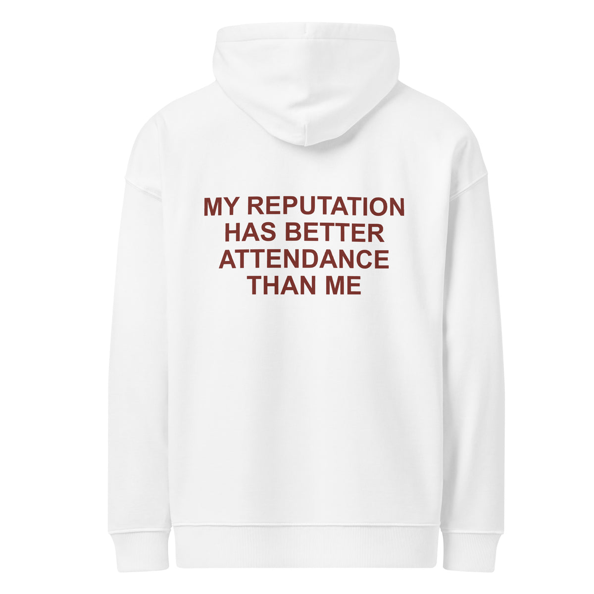 MY REPUTATION HAS BETTER ATTENDANCE THAN ME oversized hoodie – white back view | So True