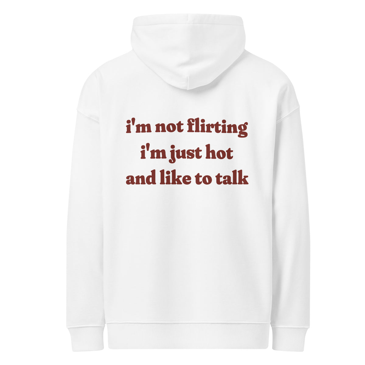 I'M NOT FLIRTING I'M JUST HOT AND LIKE TO TALK oversized hoodie – white back view | So True
