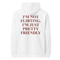 I'M NOT FLIRTING. I'M JUST PRETTY FRIENDLY oversized hoodie – white back view | So True