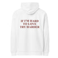 IF I'M HARD TO LOVE TRY HARDER oversized hoodie – white back view | So True