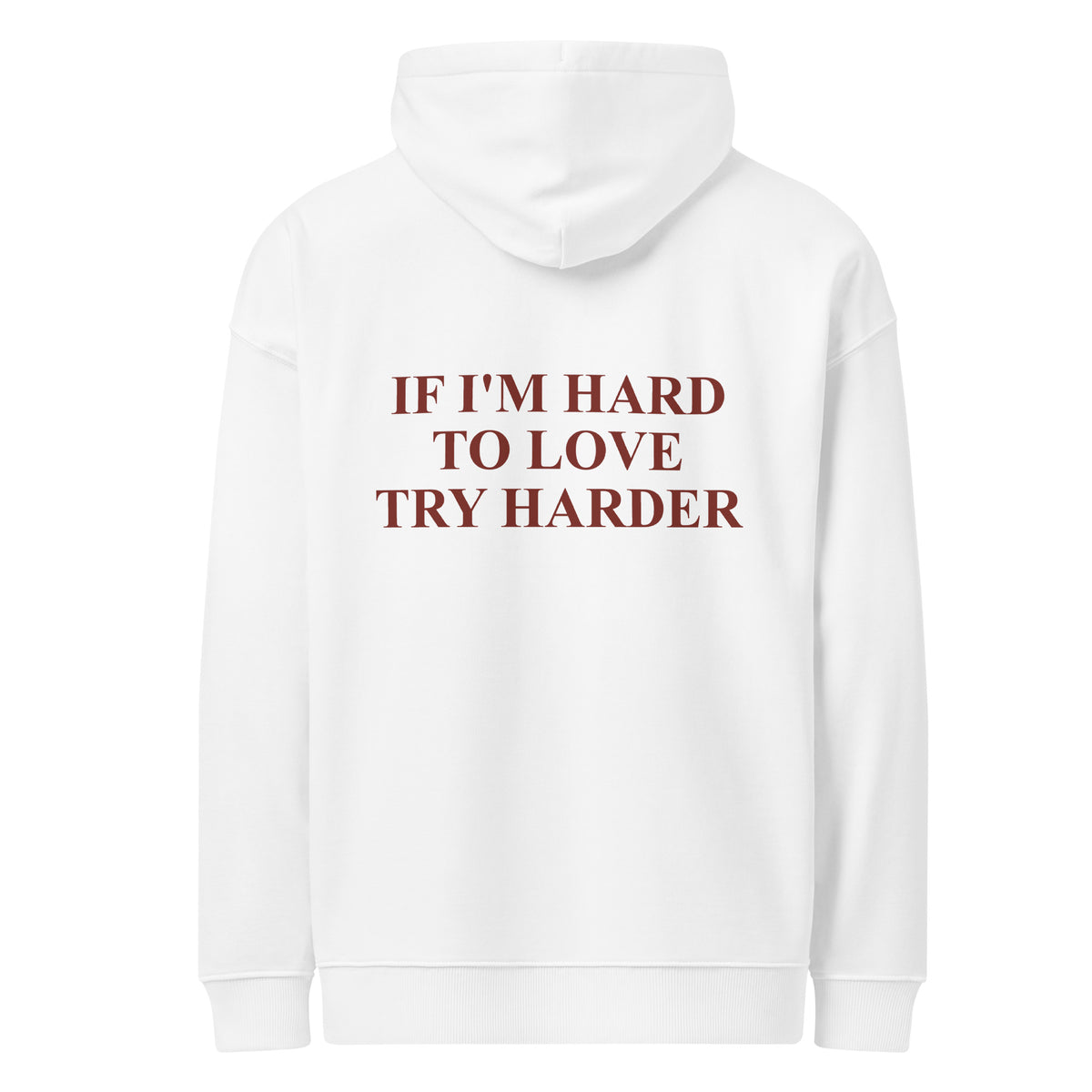 IF I'M HARD TO LOVE TRY HARDER oversized hoodie – white back view | So True