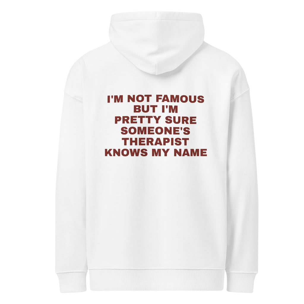 I'M NOT FAMOUS BUT I'M PRETTY SURE SOMEONE'S THERAPIST KNOWS MY NAME oversized hoodie – white back view | So True