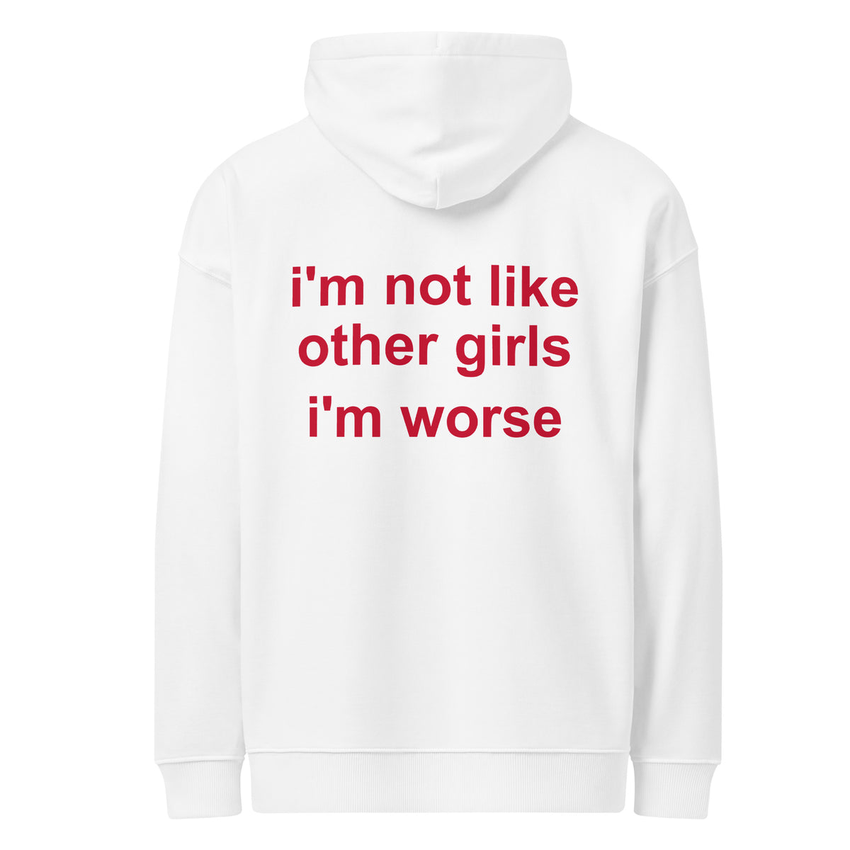 I'M NOT LIKE OTHER GIRLS IM WORSE oversized hoodie – white back view | So True