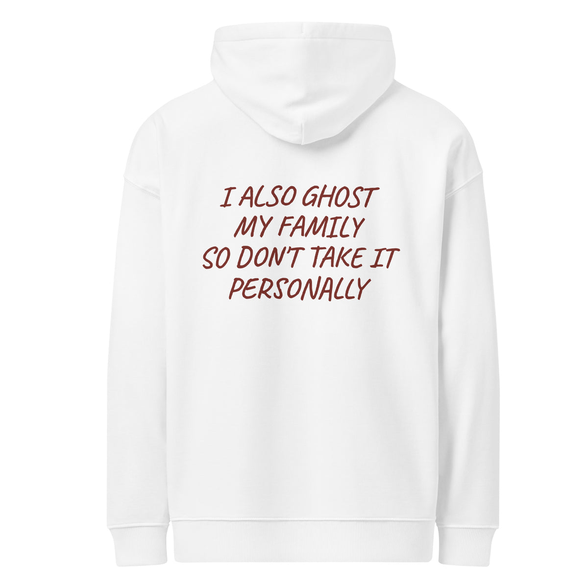 I ALSO GHOST MY FAMILY SO DON’T TAKE IT PERSONALLY oversized hoodie – white back view | So True