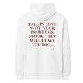 FALL IN LOVE WITH YOUR PROBLEMS. MAYBE THEY WILL LEAVE YOU TOO oversized hoodie – white back view | So True