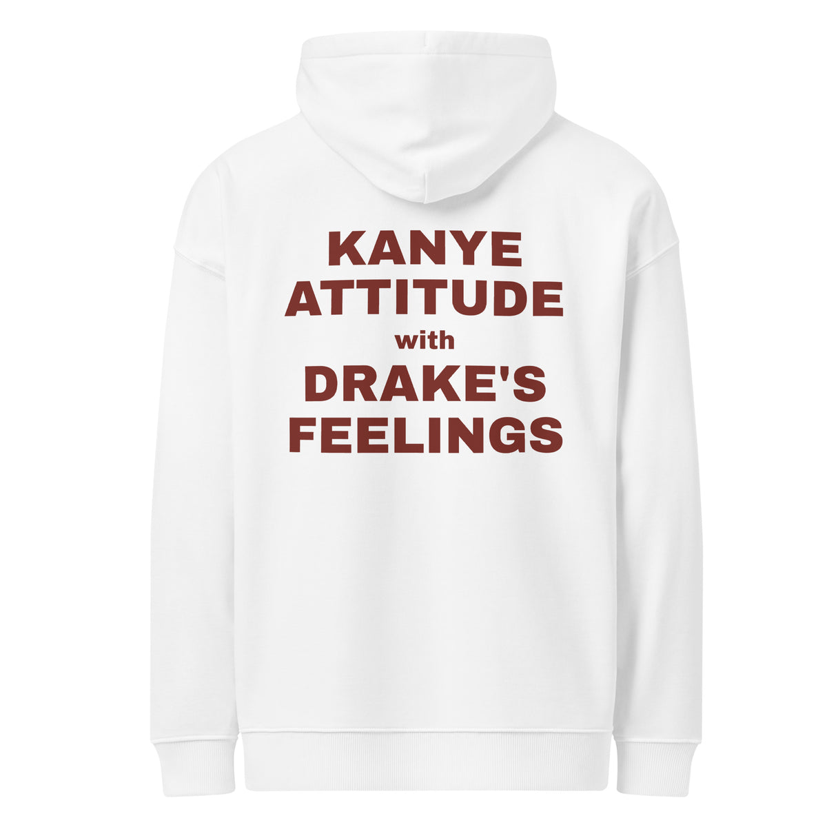 KANYE ATTITUDE WITH DRAKE'S FEELINGS oversized hoodie – white back view | So True