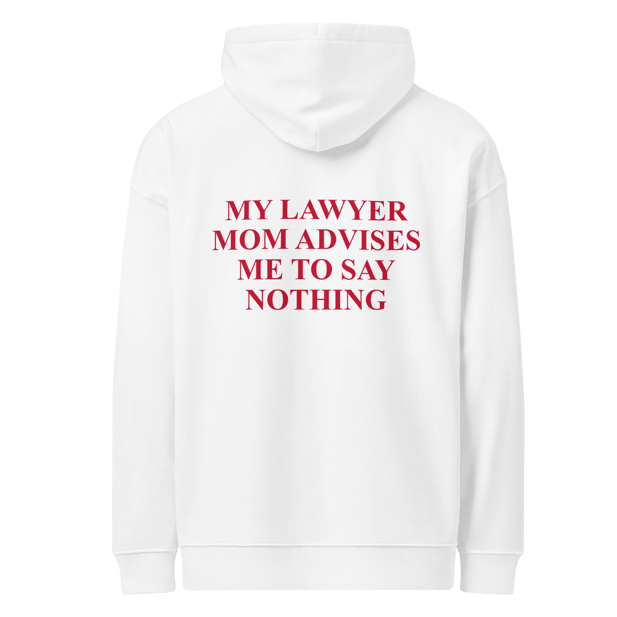 MY LAWYER MOM ADVISES ME TO SAY NOTHING oversized hoodie – white back view | So True