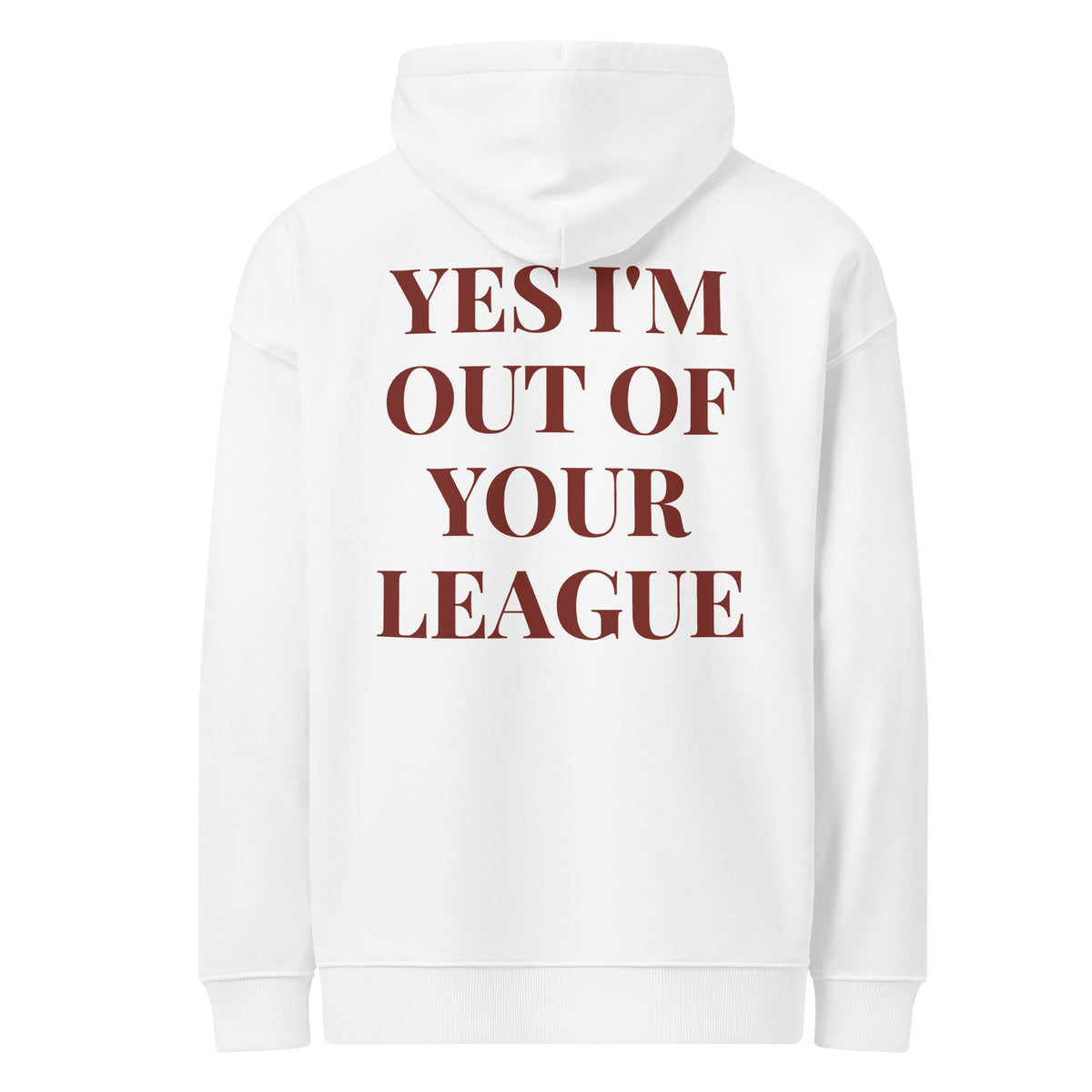 YES I'M OUT OF YOUR LEAGUE oversized hoodie – white back view | So True