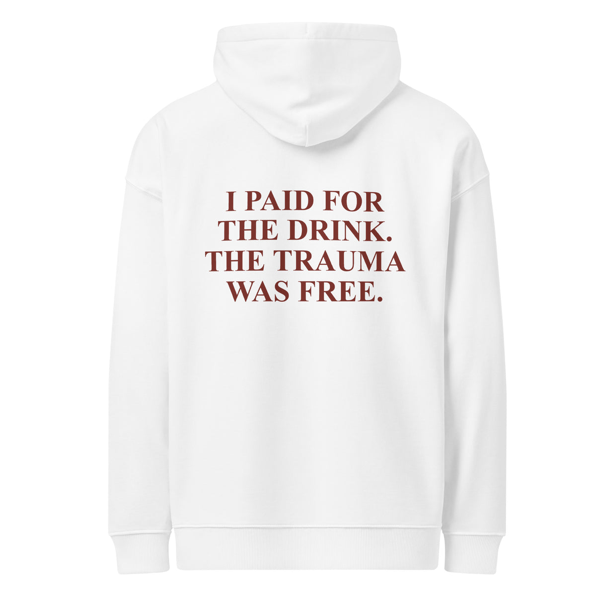 I PAID FOR THE DRINK. THE TRAUMA WAS FREE oversized hoodie – white back view | So True