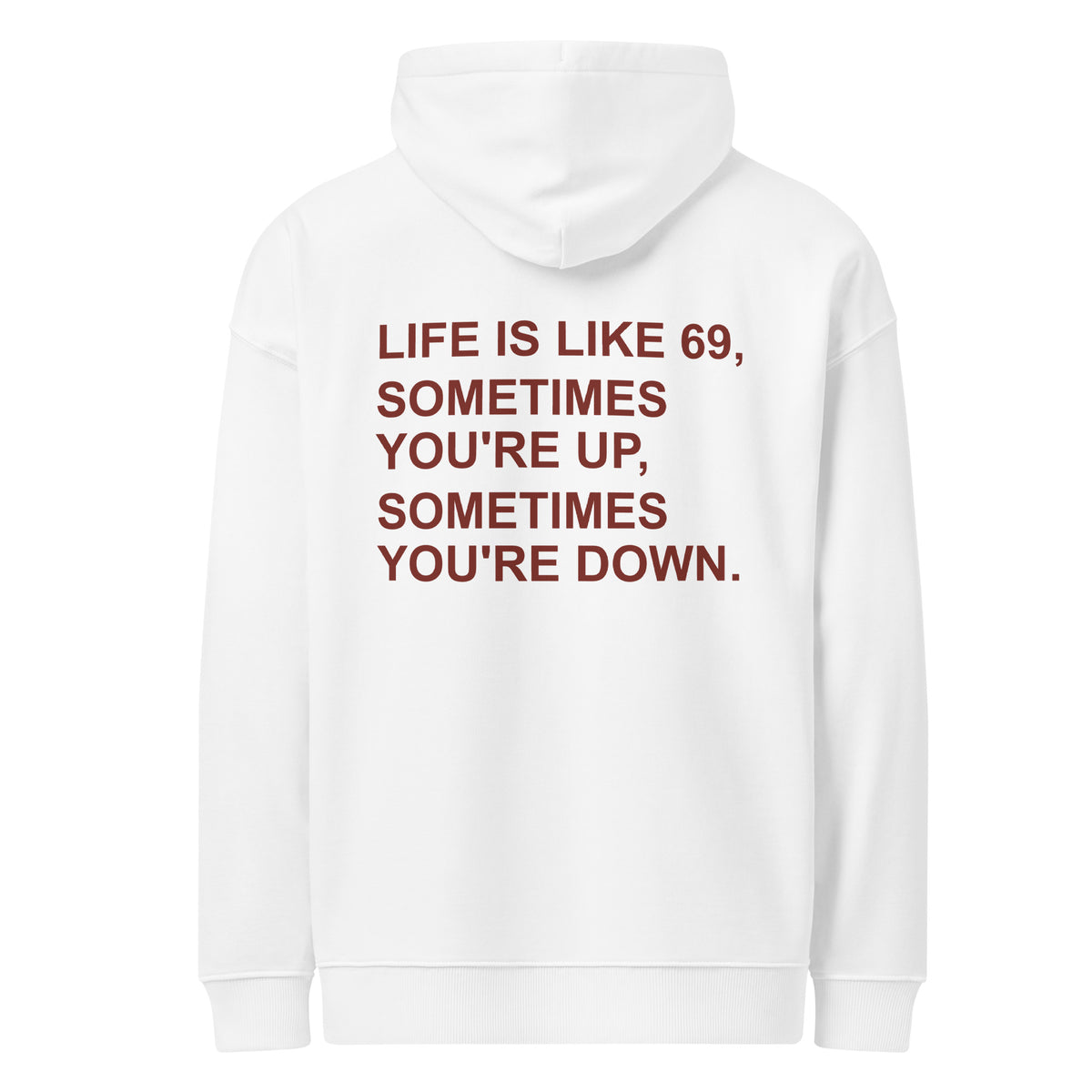 LIFE IS LIKE 69, SOMETIMES YOU'RE UP, SOMETIMES YOU'RE DOWN oversized hoodie – white back view | So True