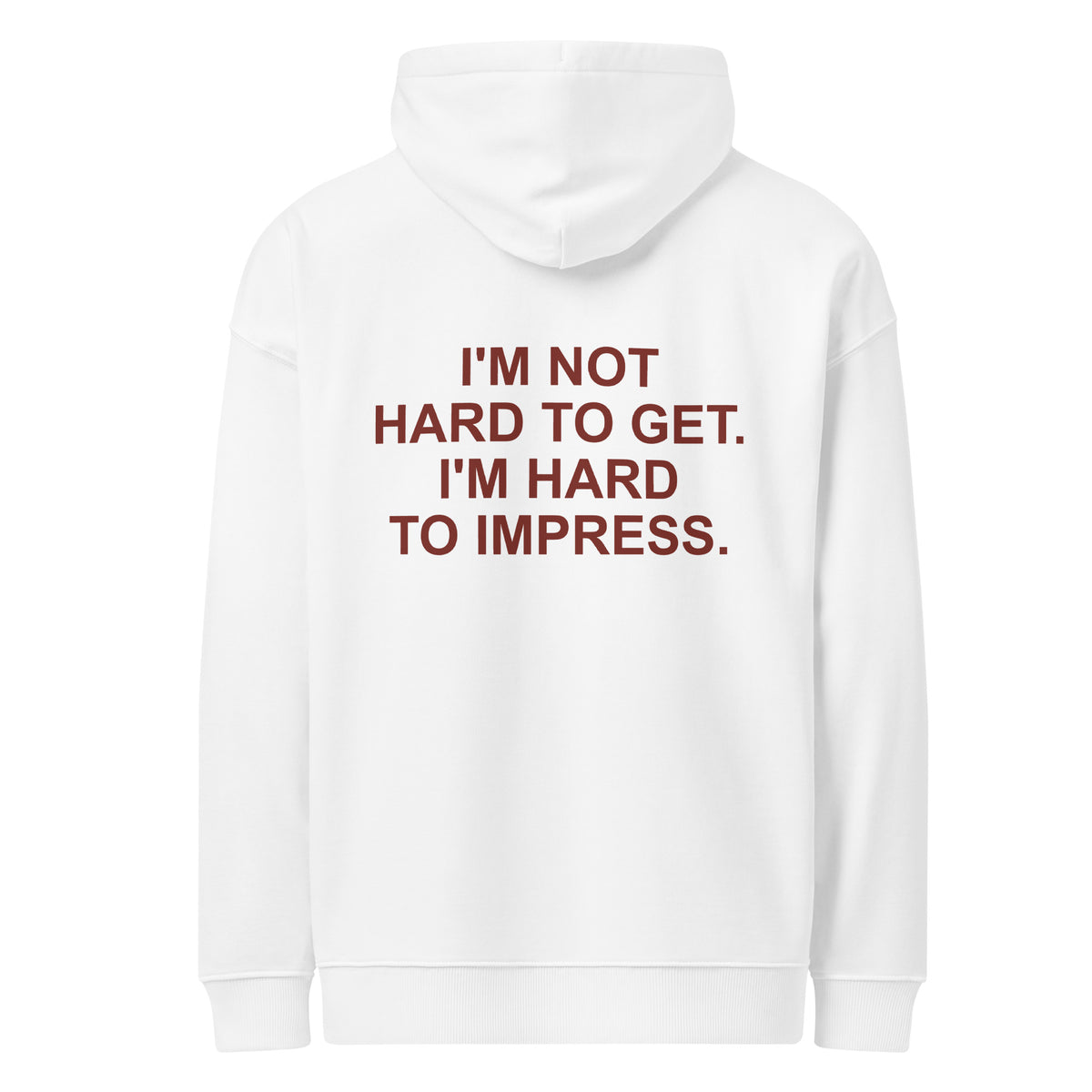 I'M NOT HARD TO GET. I'M HARD TO IMPRESS. oversized hoodie – white back view | So True