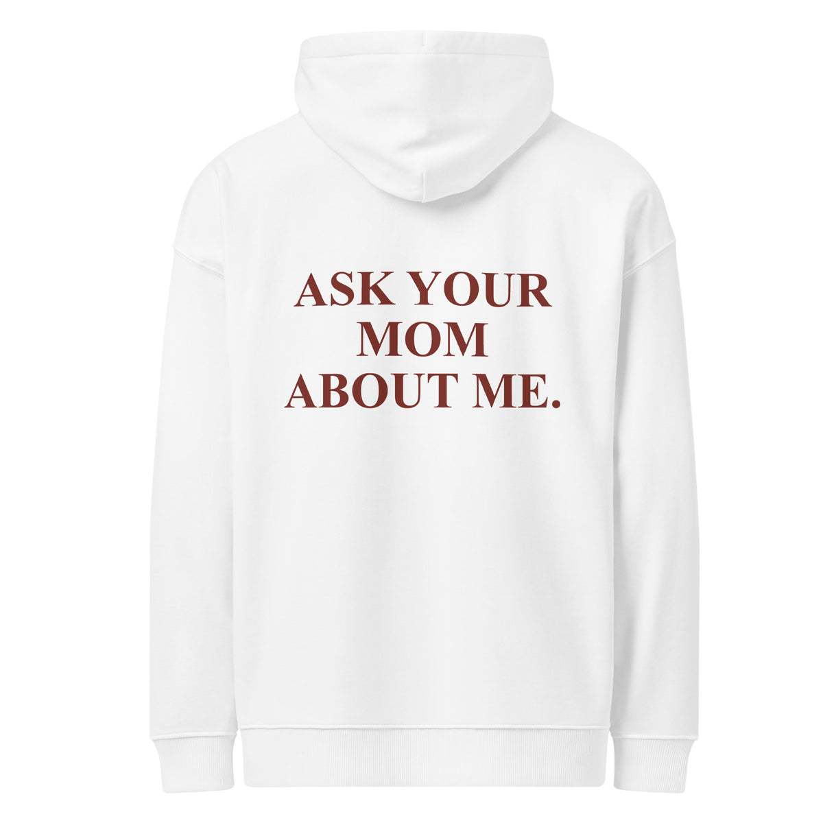 ASK YOUR MOM ABOUT ME. oversized hoodie – white back view | So True