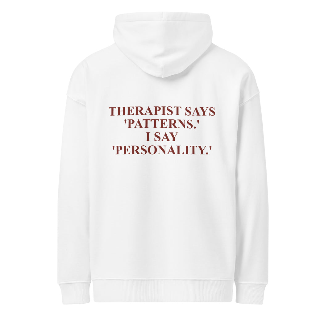 THERAPIST SAYS 'PATTERNS.' I SAY 'PERSONALITY oversized hoodie – white back view | So True