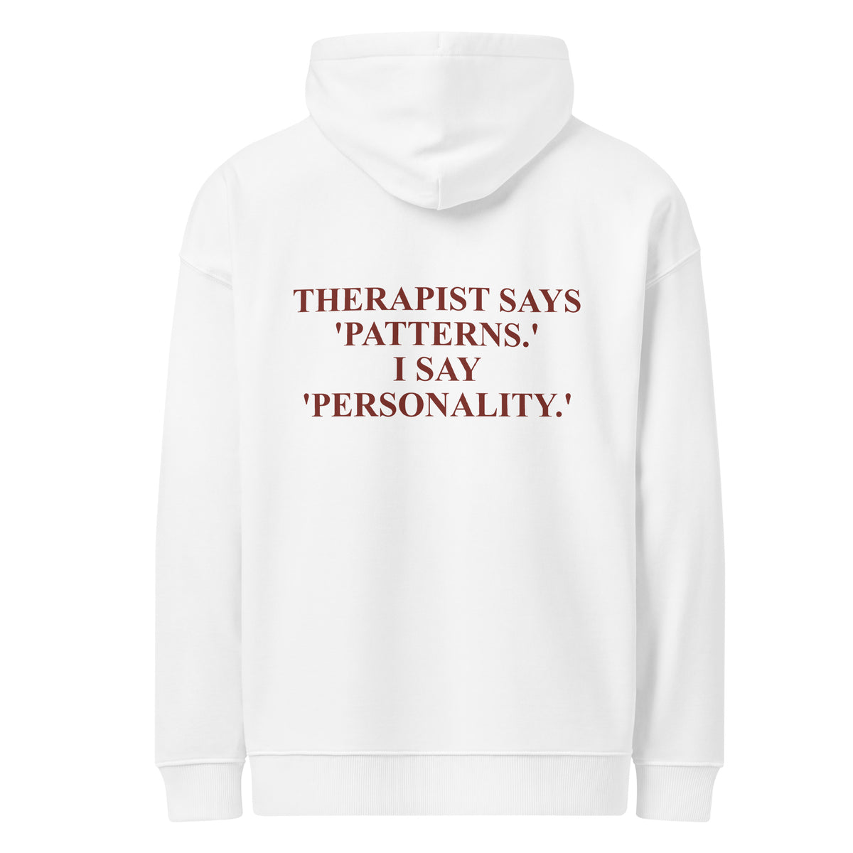 THERAPIST SAYS 'PATTERNS.' I SAY 'PERSONALITY oversized hoodie – white back view | So True