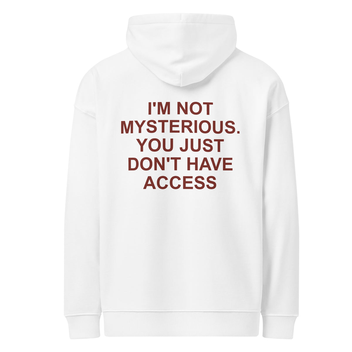 I'M NOT MYSTERIOUS. YOU JUST DON'T HAVE ACCESS oversized hoodie – white back view | So True