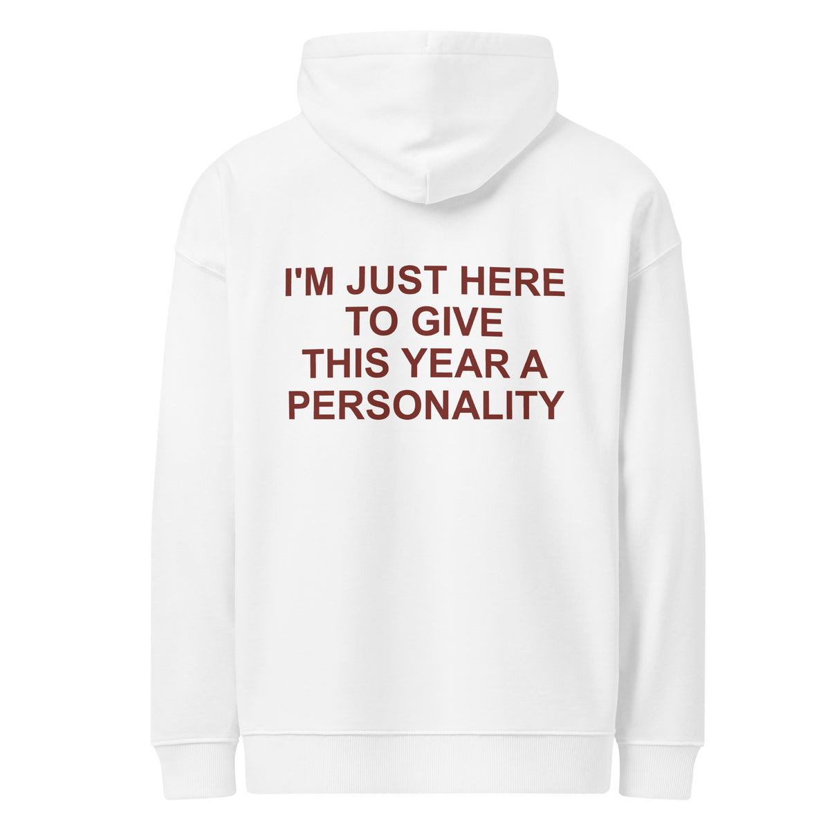 I'M JUST HERE TO GIVE THIS YEAR A PERSONALITY oversized hoodie – white back view | So True
