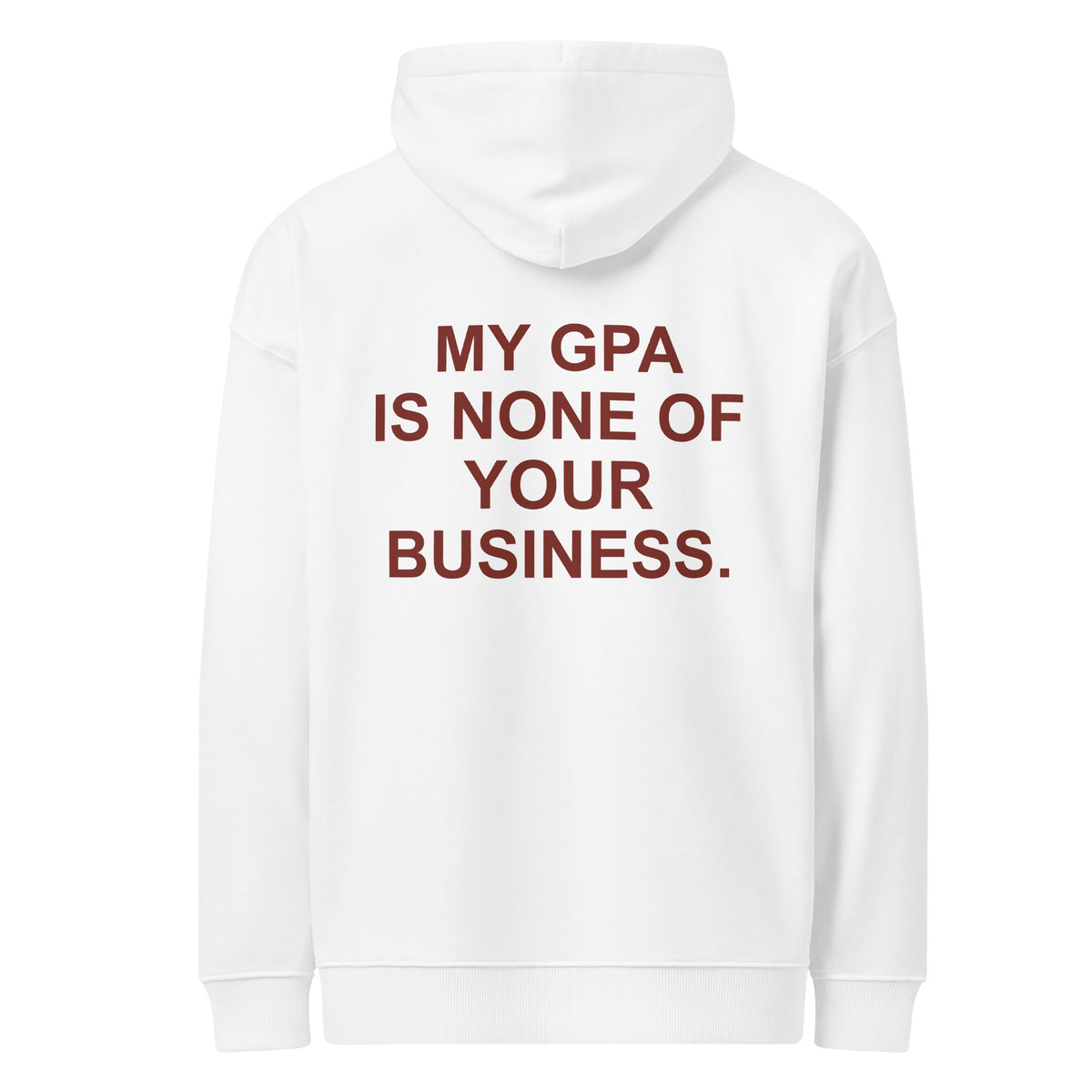 MY GPA IS NONE OF YOUR BUSINESS oversized hoodie – white back view | So True
